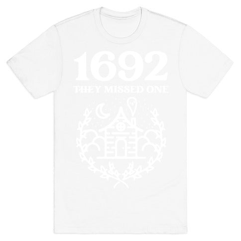 1692 They Missed One T-Shirt